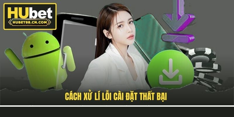 Cách xử lí lỗi cài đặt thất bại Cách xử lí lỗi cài đặt thất bại