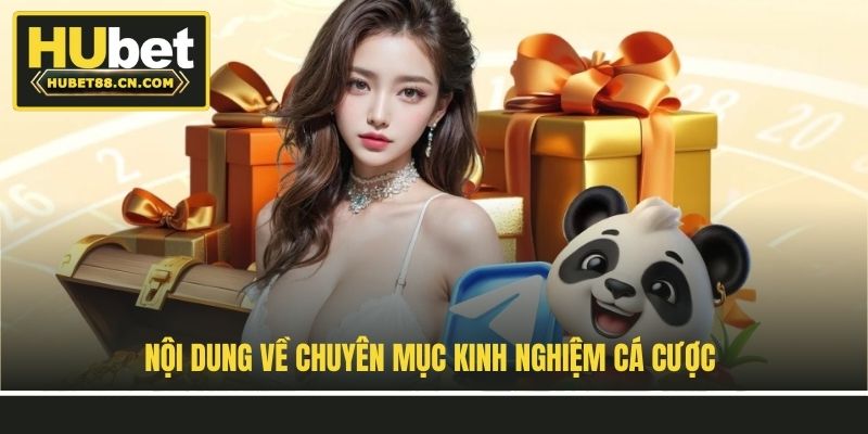 Nội dung về chuyên mục kinh nghiệm cá cược